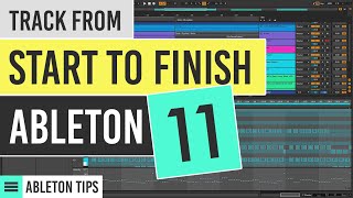 Making a complete Track START TO FINISH Ableton Live 11 Tutorial Beginners [upl. by Adnert]