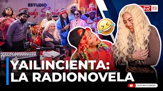 YAILINCIENTA EL REGRESO DE LA RADIONOVELA A ESTO NO ES RADIO [upl. by Moyra]