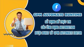 GPM Automate Runtime  Phần mềm tạo ứng dụng tự động hoá GPM Automate  No Code Automation [upl. by Lorola]