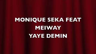 MONIQUE SEKA FEAT MEIWAY YAYE DEMIN [upl. by Erastes]