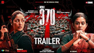 Article 370  Official Trailer  Yami Gautam Priya Mani  23rd Feb 2024  Jio Studios  B62 Studios [upl. by Aihsei589]