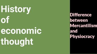 History of economic thought Difference between Mercantilism and Physiocracy [upl. by Pillihp582]