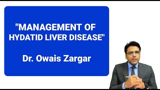 LIVER Part 6MANAGEMENT OF HYDATID LIVER DISEASE  Surgery Simplified by DrOwais Zargar [upl. by Nedah]