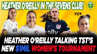 Heather OReilly breaks down TSTs new 1000000 Womens Tournament coming this June [upl. by Saimerej]