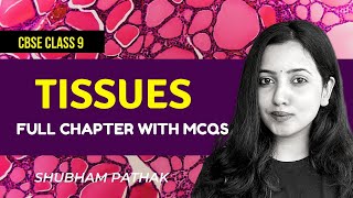 Tissues  Class 9 Biology  Detailed Explanation  Full Chapter  Term 1 MCQs  Shubham Pathak [upl. by Tereb]