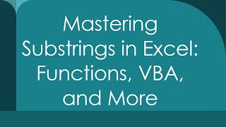 Mastering Substrings in Excel Functions VBA and More [upl. by Sillad]