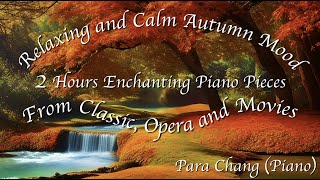 Relaxing and calm Autumn  2 Hours of enchanting Piano Collection from Classics Operas and Movies [upl. by Tavey]