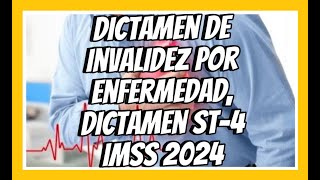 DICTAMEN DE INVALIDEZ POR ENFERMEDAD GENERAL ST4 IMSS [upl. by Ahsienek]