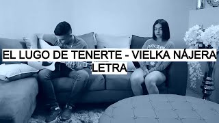 El Lujo De Tenerte  Vielka Nájera Letra [upl. by Neehsuan]