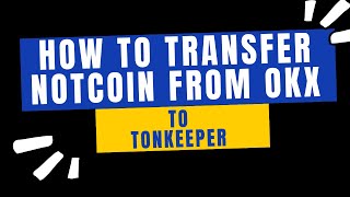 How To Transfer Notcoin From OKX to Tonkeeper 2024 [upl. by Ecinwahs]