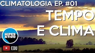 TEMPO E CLIMA QUAL É A DIFERENÇA  Climatologia Ep 01  Hiperativo Geografia [upl. by Rimaa]