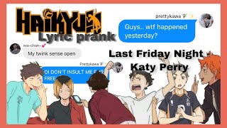 Bottoms Lyric Prank  Last Friday Night  Haikyuu text [upl. by Siroled]