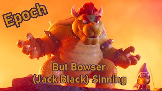 Epoch  AI Cover  Bowser Jack Black Sinning it [upl. by Erialb333]