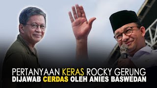 SERU PERTANYAAN KERAS ROCKY GERUNG DIJAWAB CERDAS OLEH ANIES BASWEDAN [upl. by Beera6]