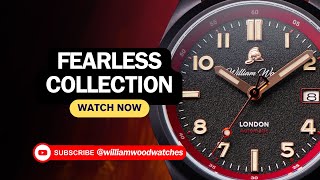 William Wood Watches Fearless Collection [upl. by Enrica995]