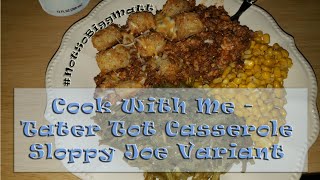 Cook With Me  Tater Tot Casserole Manwich or quotSloppy Joequot variant [upl. by Arabela]