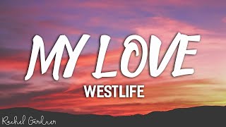 Westlife  My Love Lyrics [upl. by Adekam650]