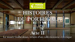 ACTE 2  PORTUGAL  Le musée Gulbenkian trésors d’un collectionneur éclectique [upl. by Iahk]