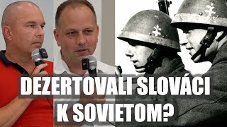 DEZERTOVALI SLOVÁCI K SOVIETOM Odpovedajú profesionálni historici [upl. by Einallem]