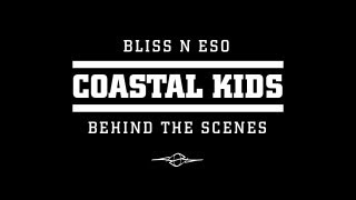 Bliss n Eso TV  Coastal Kids Behind the Scenes [upl. by Terris751]