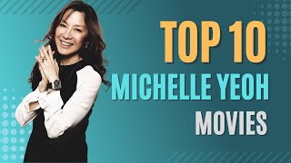 Top 10 Michelle Yeoh MoviesNo2No1 Both are quotBESTquot Movies 杨紫琼十大电影 [upl. by Elon]