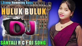 1 Steep Humming Bass 🔹 Santali R c f Dj Song 🔹 Huluk Buluk 🔹Dj Sagen Misti Pukur [upl. by Camfort]