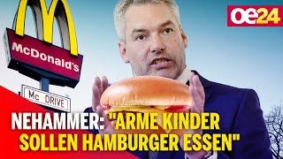 quotArme Kinder sollen Hamburger essenquot  Kanzler Nehammer sorgt mit Aussage für großen Wirbel [upl. by Aimak]