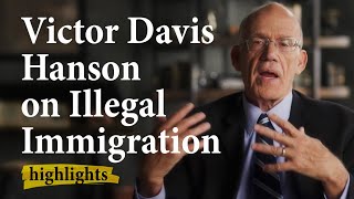 Victor Davis Hanson on Illegal Immigration  American Citizenship and Its Decline [upl. by Plantagenet730]