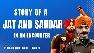 Story of a cool Jat and Sardar in an Encounter Major Abhay Sapru  1 Para SF [upl. by Aniroz]