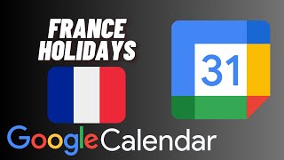 How to Add French Holidays to Google Calendar [upl. by Sirromal]