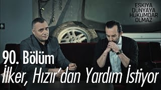 İlker Hızırdan yardım istiyor  Eşkıya Dünyaya Hükümdar Olmaz 90 Bölüm [upl. by Teresita229]