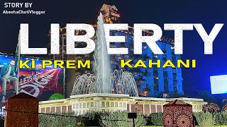 LIBERTY Ki Prem Kahani ❤️ Aesi Kahani Jo Kisi Ny Nai Suni😱 By  Abeehachotivlogger [upl. by Anirb]