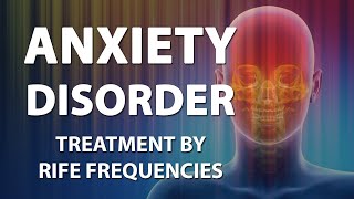 Anxiety Disorder Phobia  RIFE Frequencies Treatment  Energy amp Quantum Medicine with Bioresonance [upl. by Noyart]