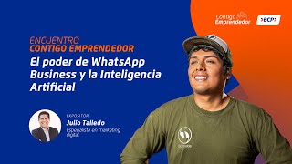 Encuentro Contigo Emprendedor El poder de WhatsApp Business y la Inteligencia Artificial [upl. by Drud843]