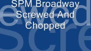 BROADWAYby SPM chopped amp screwed [upl. by Joris829]