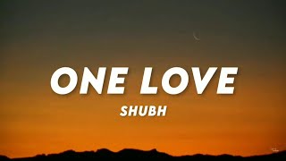 One Love Lyrics  Shubh ♪ Lyrics Cloud [upl. by Arrec]