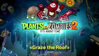 🎵 Graze the Roof ︱ PvZ 2 — Modern Day MidWave B ︱ Fanmade Remix [upl. by Styles]