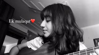 Ek mulaqat  Female Guitar Cover [upl. by Kaiser945]