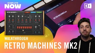 RETRO MACHINES MK2 Walkthrough — KOMPLETE NOW  Native Instruments [upl. by Checani515]