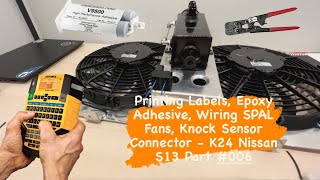 Printing Labels Epoxy Adhesive Wiring SPAL Fans Knock Sensor Connector  K24 Nissan S13 Part 006 [upl. by Eicirtap444]