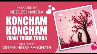 Koncham Koncham Yaani Thoda Thoda  Written By Deepak Heera Rangnath  YKIB Season 7  Neelesh Misra [upl. by Fesuy]