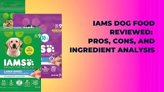 IAMS Dog Food Reviewed Pros Cons and Ingredient Analysis [upl. by Adelheid]