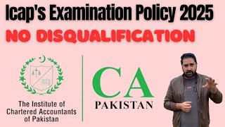 Icaps Examination Policy 2025  Icap New Policy  No Disqualification [upl. by Yenahpets260]