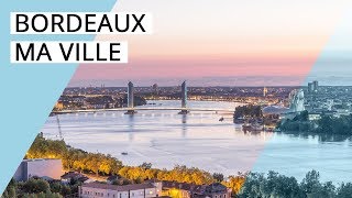 BORDEAUX MA VILLE  Je temmène visiter Bordeaux [upl. by Rebekkah]