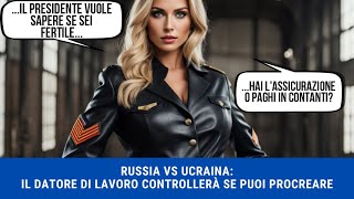 RUSSIA VS UCRAINA IL DATORE DI LAVORO RUSSO CONTROLLERA SE PUOI PROCREARE [upl. by Yecrad]