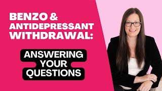 Benzo amp Antidepressant Withdrawal Answering your Questions [upl. by Seyah]