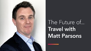 The Future of Corporate Travel with Matt Parsons [upl. by Sephira]