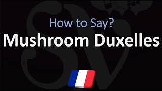 How to Pronounce Mushroom Duxelles CORRECTLY [upl. by Shepp]