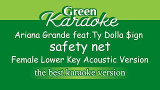 Ariana Grande  safety net feat Ty Dolla ign Female Karaoke Lower Key  Acoustic Version [upl. by Ahsilla]