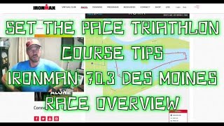 SET THE PACE TRIATHLON  COURSE TIPS  IRONMAN 703 DES MOINES  RACE EXPERIENCE [upl. by Phail]